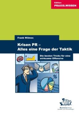 Krisen-PR - Alles eine Frage der Taktik: Die besten Tricks für eine wirksame Offensive