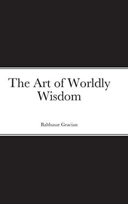 The Art of Worldly Wisdom