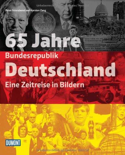 DuMont Bildband 65 Jahre Bundesrepublik Deutschland: Eine Zeitreise in Bildern