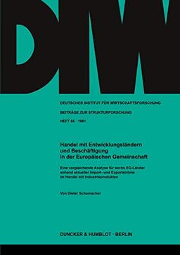 Handel mit Entwicklungsländern und Beschäftigung in der Europäischen Gemeinschaft. Eine vergleichende Analyse für sechs EG-Länder anhand aktueller ... Beiträge zur Strukturforschung, Band 66)