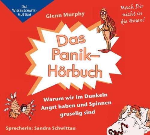 Das Panik-Hörbuch. Warum wir im Dunkeln Angst haben und Spinnen gruselig sind, 4 CDs