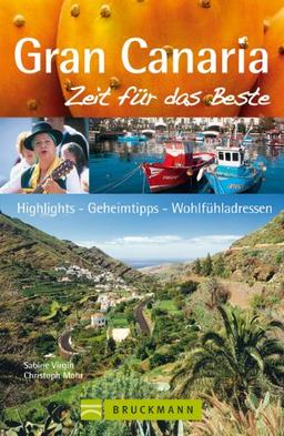 Reiseführer Gran Canaria - Zeit für das Beste: Highlights, Geheimtipps, Wohlfühladressen zum Urlaubsparadis auf den Kanarischen Inseln. Mit Las Palmas, Maspalomas uvm. 288 Seiten mit über 400 Fotos