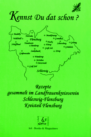 Kennst Du dat schon?: Rezepte gesammelt im Landfrauenkreisverein Schleswig-Flensburg, Kreisteil Flensburg