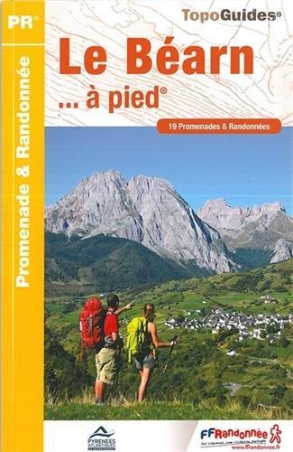 Le Béarn... à pied : 19 promenades & randonnées