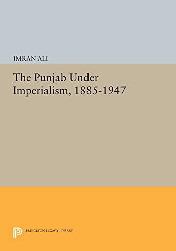 The Punjab Under Imperialism, 1885-1947 (Princeton Legacy Library)