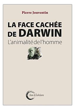 La face cachée de Darwin : l'animalité de l'homme