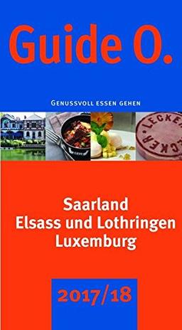 GuideO 2017/2018: Genussvoll essen gehen - Saarland, Elsass und Lothringen, Luxemburg und Trier