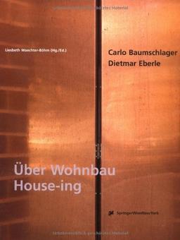 Über Wohnbau / House-ing: Carlo Baumschlager & Dietmar Eberle: Carlo Baumschlager and Dietmar Eberle