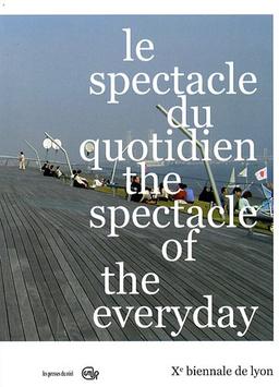 Le spectacle du quotidien. The spectacle of the everyday