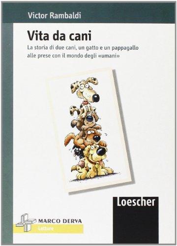 Vita da cani. La storia di due cani, un gatto e un pappagallo alle prese con il mondo degli umani