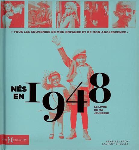 Nés en 1948 : le livre de ma jeunesse : tous les souvenirs de mon enfance et de mon adolescence