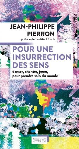 Pour une insurrection des sens : danser, chanter, jouer, pour prendre soin du monde