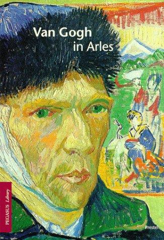 Van Gogh in Arles: Englische Ausgabe (Pegasus Library)