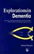 Explorations in Dementia: Theoretical and Research Studies into the Experience of Remediable and Enduring Cognitive Losses