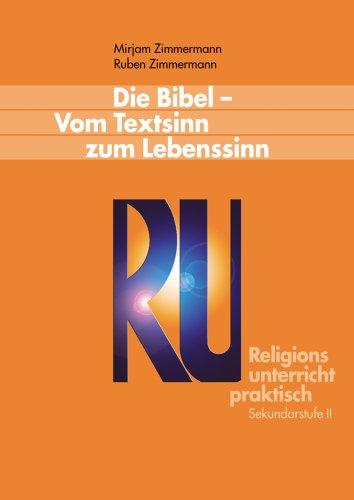 Religionsunterricht praktisch. Unterrichtsentwürfe und Arbeitshilfen für die Sekundarstufe II: Religionsunterricht praktisch: Die Bibel. Vom Textsinn ... Praktisch - Sekundarstufe II)