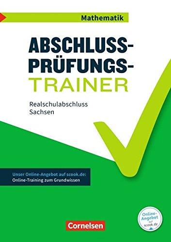 Abschlussprüfungstrainer Mathematik - Sachsen: 10. Schuljahr - Mittlerer Schulabschluss: Arbeitsheft mit Lösungen und Online-Training Grundwissen. Mit Originalprüfungen und Lösungen