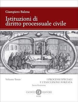 Istituzioni di diritto processuale civile. Nuova ediz.. I processi speciali e l'esecuzione forzata (Vol. 3)