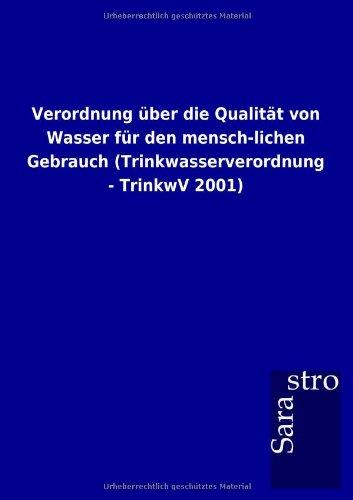 Verordnung über die Qualität von Wasser für den menschlichen Gebrauch (Trinkwasserverordnung - TrinkwV 2001)