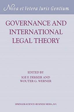 Governance and International Legal Theory (Nova et Vetera Iuris Gentium, 23, Band 23)