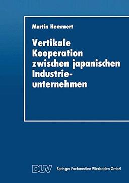 Vertikale Kooperation Zwischen Japanischen Industrieunternehmen (DUV Wirtschaftswissenschaft)