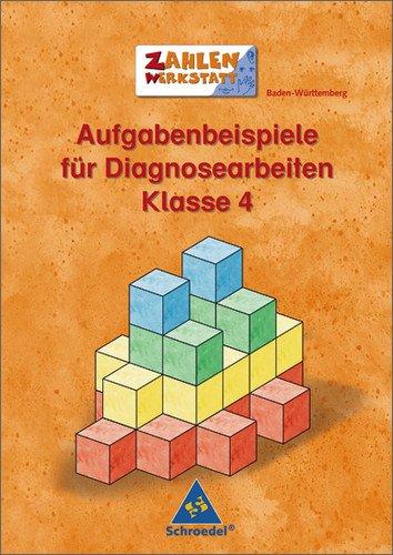 Aufgabenbeispiele für Vergleichsarbeiten: Aufgabenbeispiele für Diagnosearbeiten: Zahlenwerkstatt: Übungsheft 4. Klasse: Klasse 4