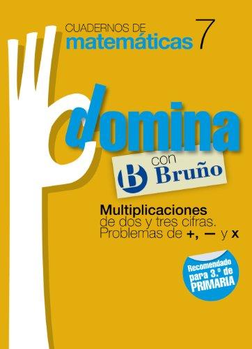 Cuadernos Domina Matemáticas 7 Multiplicaciones de dos o tres cifras. Problemas de +, - y x (Castellano - Material Complementario - Cuadernos de Matemáticas)