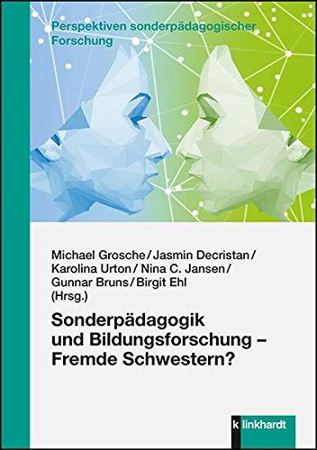 Sonderpädagogik und Bildungsforschung Fremde Schwestern? (klinkhardt forschung. Perspektiven sonderpädagogischer Forschung)