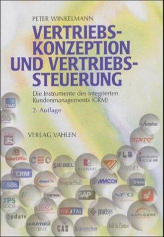 Vertriebskonzeption und Vertriebssteuerung. Die Instrumente des integrierten Kundenmanagements (CRM)