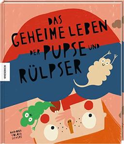 Das geheime Leben der Pupse und Rülpser: Sachbilderbuch für Kinder ab 4 Jahren