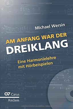 Am Anfang war der Dreiklang: Eine Harmonielehre mit Hörbeispielen auf CD