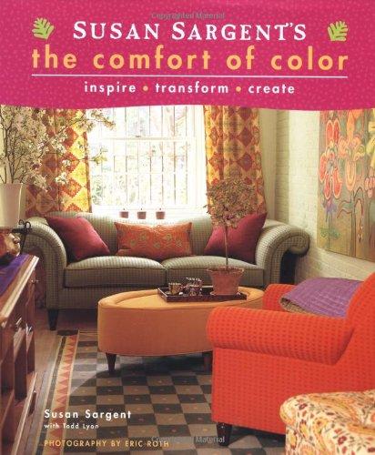 Susan Sargent's The Comfort of Color: inspire *  transform * create