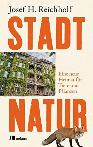 Stadtnatur: Eine neue Heimat für Tiere und Pflanzen