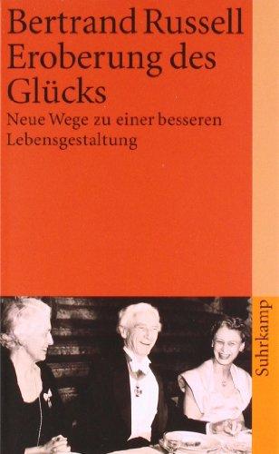 Eroberung des Glücks: Neue Wege zu einer besseren Lebensgestaltung (suhrkamp taschenbuch)