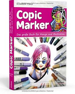 Copic Marker: Das große Buch für Manga und Illustration