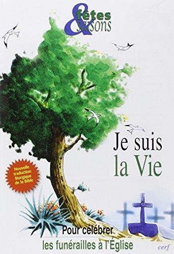 Je suis la vie : pour célébrer les funérailles à l'Eglise