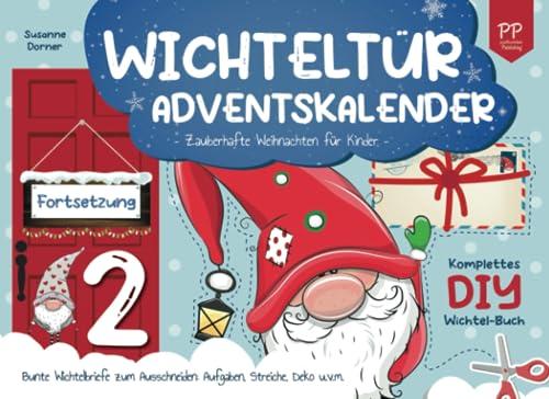 Wichtelbriefe (Teil 2) | Wichteltür Adventskalender: Zauberhafte Weihnachten für Kinder. Komplettes DIY Wichtel Buch. Bunte Wichtelbriefe zum Ausschneiden: Aufgaben, Streiche, Deko u.v.m.