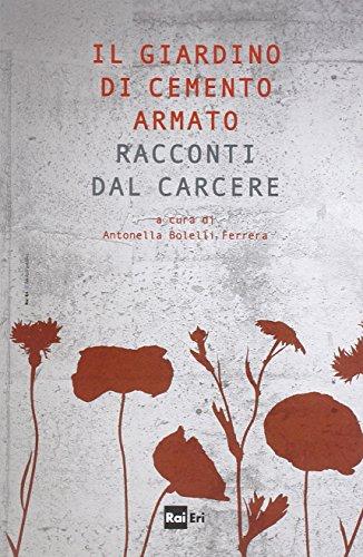 Il giardino di cemento armato. Racconti dal carcere (Comunicazione Servizio pubblico)