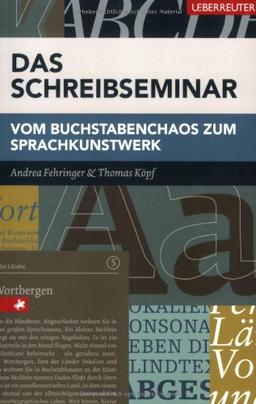 Das Schreibseminar: Vom Buchstabenchaos zum Sprachkunstwerk