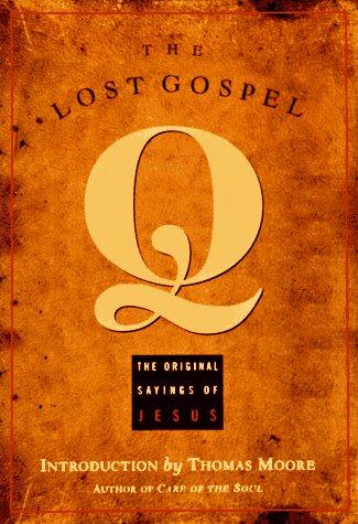 The Lost Gospel Q: The Original Saying of Jesus: The Original Sayings of Jesus