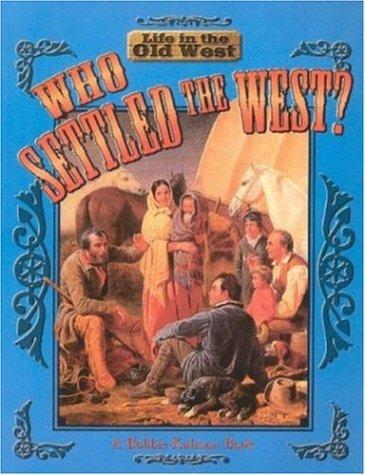 Who Settled the West? (Life in the Old West)