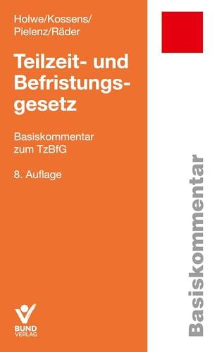 Teilzeit- und Befristungsgesetz: Basiskommentar zum TzBfG