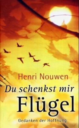 Du schenkst mir Flügel. Gedanken der Hoffnung