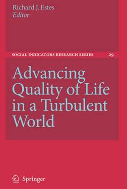 Advancing Quality of Life in a Turbulent World (Social Indicators Research Series, 29, Band 29)