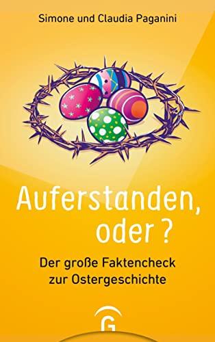 Auferstanden, oder?: Der große Faktencheck zur Ostergeschichte