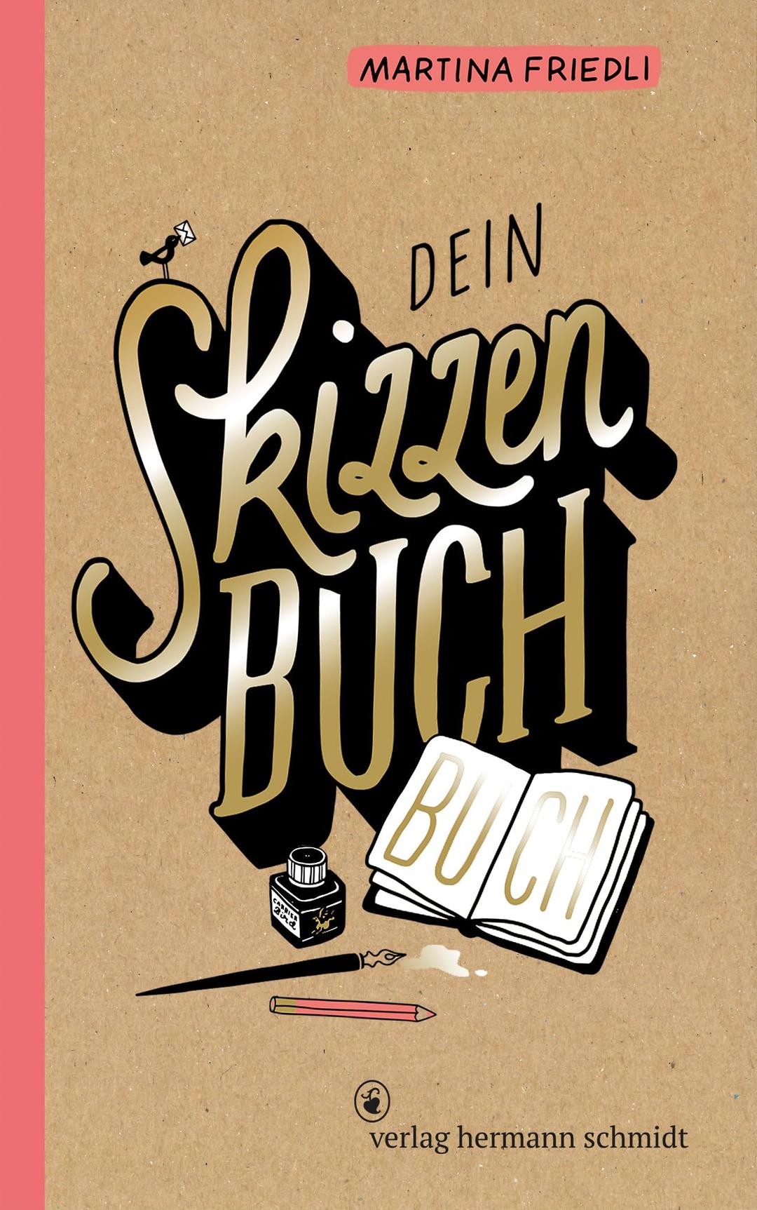 Dein Skizzenbuch-Buch: Illustration, Handlettering und Schabernack zum Mitnehmen