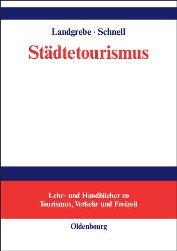 Städtetourismus: Lehr- und Handbücher zu Tourismus, Verkehr und Freizeit