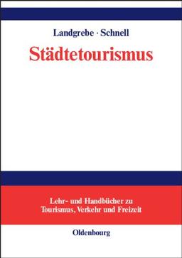 Städtetourismus: Lehr- und Handbücher zu Tourismus, Verkehr und Freizeit