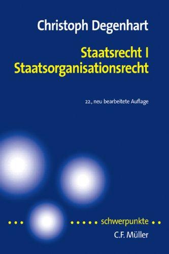 Staatsrecht I. Staatsorganisationsrecht: Mit Bezügen zum Europarecht