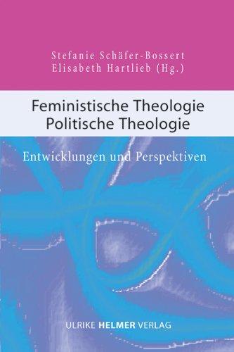 Feministische Theologie - Politische Theologie: Entwicklungen und Perspektiven