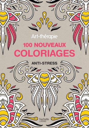 Art-thérapie : 100 nouveaux coloriages anti-stress